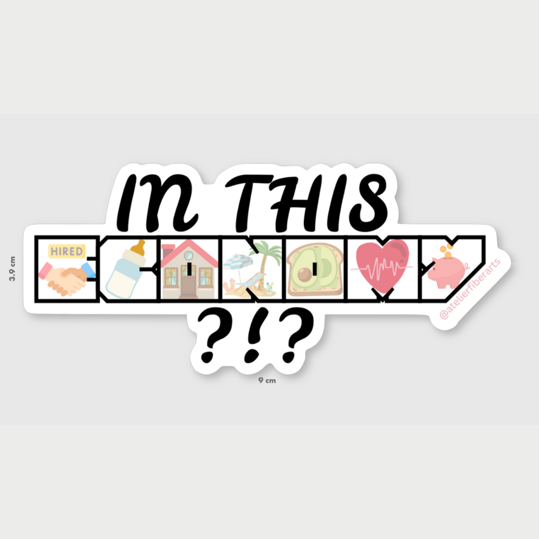 Sticker - In This Economy at Atelier Fiber Arts