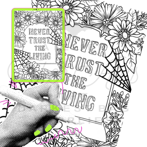 Colouring Page - Never Trust The Living at Atelier Fiber Arts